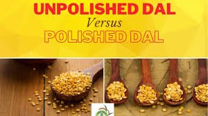 Unpolished Dal vs Polished Dal